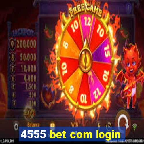 4555 bet com login